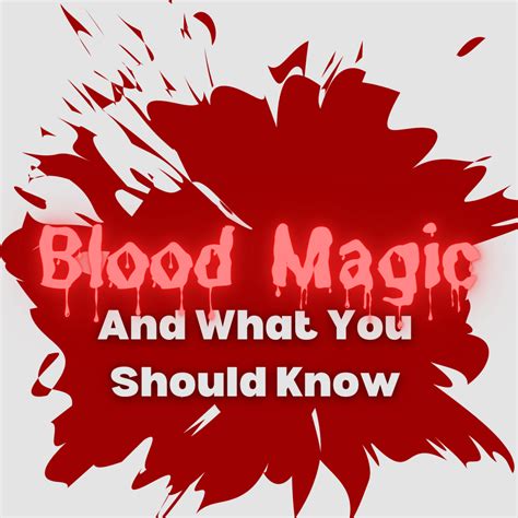 The History and Evolution of Blood Magic Witchcraft